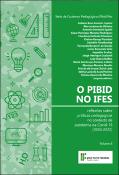 Capa de O Pibid no Ifes: reflex&otilde;es sobre pr&aacute;ticas pedag&oacute;gicas no contexto da pandemia da Covid-19 (2020-2022)